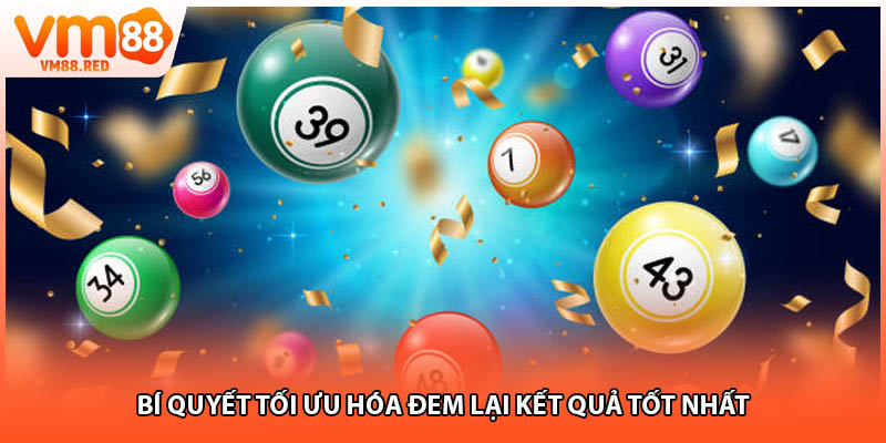 Bí quyết tối ưu hóa đem lại kết quả tốt nhất