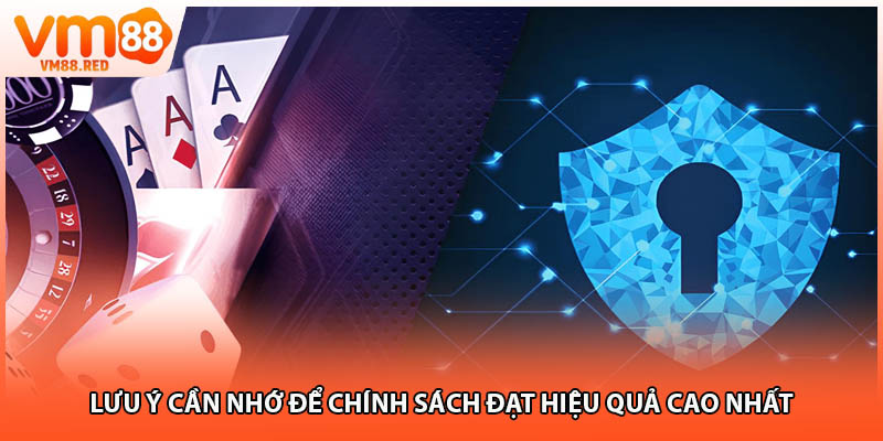 Lưu ý cần nhớ để chính sách đạt hiệu quả cao nhất