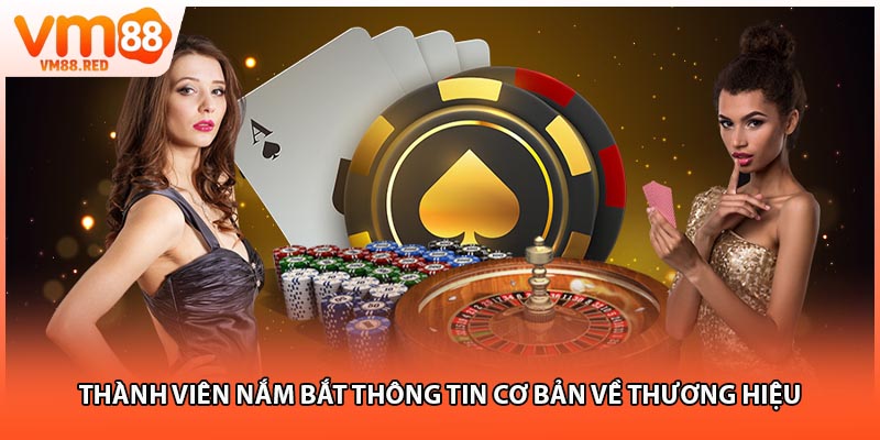 Thành viên nắm bắt thông tin cơ bản về thương hiệu