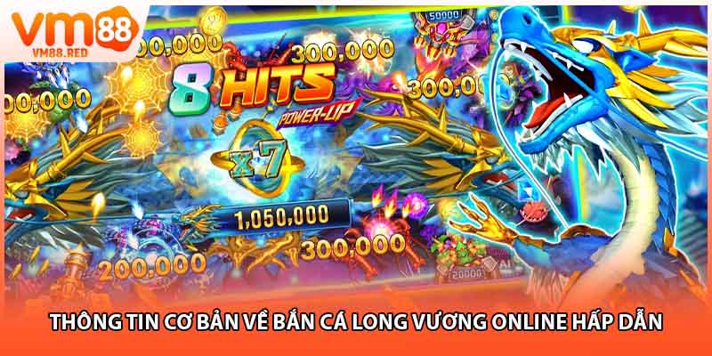 Thông tin cơ bản về bắn cá long vương online hấp dẫn