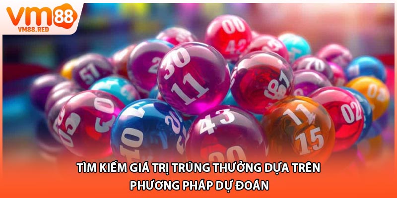 Tìm kiếm giá trị trúng thưởng dựa trên phương pháp dự đoán