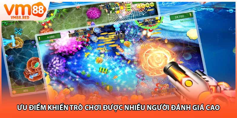 Ưu điểm khiến trò chơi được nhiều người đánh giá cao